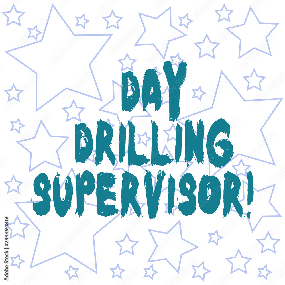 Poster text sign showing day drilling supervisor. conceptual photo in charge of the drill operators at a qu