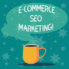 Handwriting text writing E Commerce Seo Marketing. Concept meaning Rise visibility of online store in search result Mug photo Cup of Hot Coffee with Blank Color Speech Bubble as Steam icon