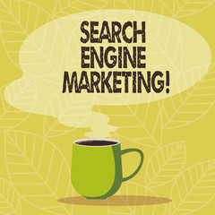 Conceptual hand writing showing Search Engine Marketing. Business photo showcasing promotion of websites by increasing their visibility Mug of Hot Coffee with Blank Color Speech Bubble Steam icon