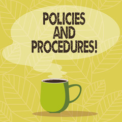 Conceptual hand writing showing Policies And Procedures. Business photo showcasing Set of rules guidelines created by any organization Mug of Hot Coffee with Blank Color Speech Bubble Steam icon