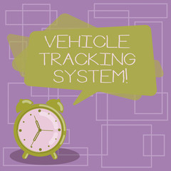 Text sign showing Vehicle Tracking System. Conceptual photo monitoring and tracking the vehicle via technology Blank Rectangular Color Speech Bubble Overlay and Analog Alarm Clock