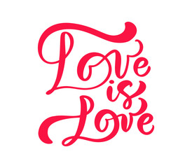 Red Calligraphy word Love is love. Vector Valentines Day Hand Drawn lettering. Heart Holiday Design valentine card. love decor for web, wedding and print. Isolated illustration