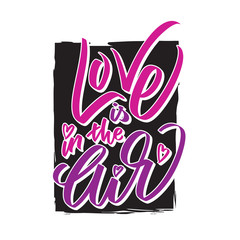 Love is in the air writing - Valentine lettering text, callygraphy. Hand written words for valentine day, wedding and birthday card, stamp. three colorss vectpr