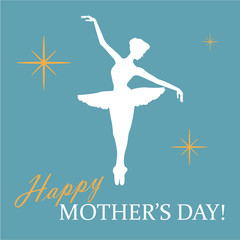 Greeting card with balerina's silhouette, twinkle lights and Happy Mother's Day! phrase in blue, white and yellow colors. Vector Illustration. Eps 10. © flammynga