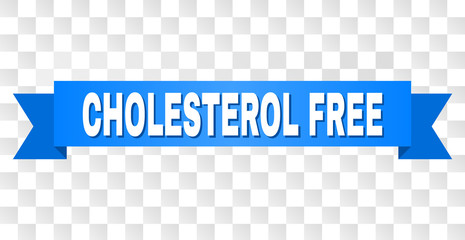 CHOLESTEROL FREE text on a ribbon. Designed with white caption and blue stripe. Vector banner with CHOLESTEROL FREE tag on a transparent background.