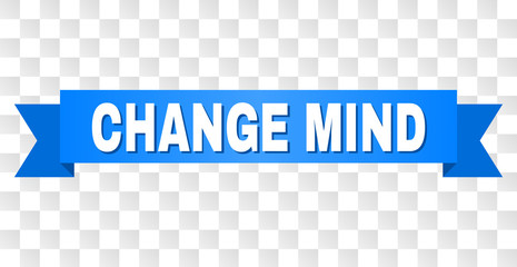 CHANGE MIND text on a ribbon. Designed with white title and blue stripe. Vector banner with CHANGE MIND tag on a transparent background.