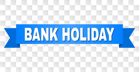 BANK HOLIDAY text on a ribbon. Designed with white title and blue stripe. Vector banner with BANK HOLIDAY tag on a transparent background.