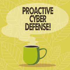 Conceptual hand writing showing Proactive Cyber Defense. Business photo showcasing anticipation to oppose an attack involving computer Mug of Hot Coffee with Blank Color Speech Bubble Steam icon