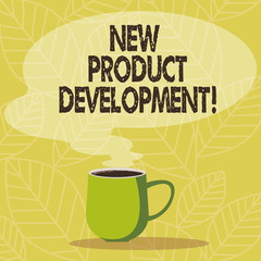 Conceptual hand writing showing New Product Development. Business photo showcasing Process of bringing a new product to the marketplace Mug of Hot Coffee with Blank Color Speech Bubble Steam icon
