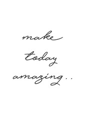 Make today amazing quote print in vector.