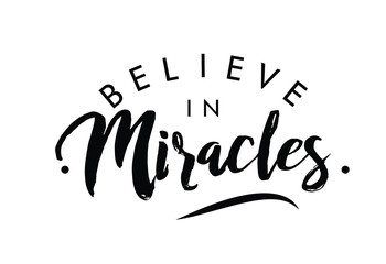 Fototapeta na wymiar Believe in miracles quote print in vector.
