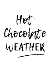 Hot chocolate weather quote with handwriting in black and white,vector.