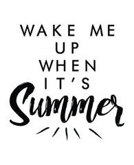 Obraz premium Wake me up when it's summer quote with handwriting in black and white,vector.