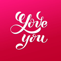 Love You, hand written lettering. Romantic calligraphy. Valentines day greeting card with calligraphy. Hand drawn design elements. Handwritten modern brush lettering.