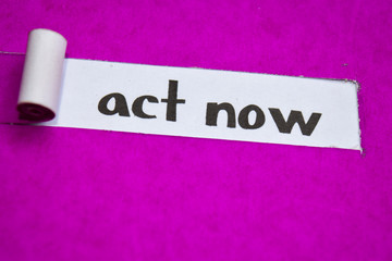 Act Now text, Inspiration, Motivation and business concept on purple torn paper