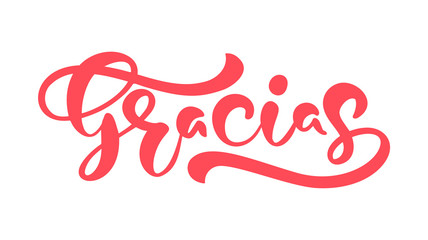 Gracias Vector text in Spanish Thank you. Lettering calligraphy vector illustration. Element for flyers, banner and posters print. Modern calligraphic