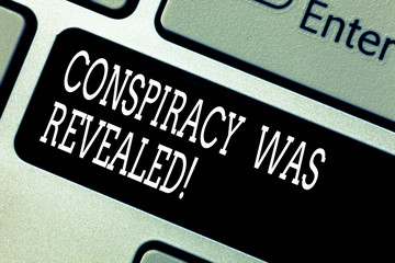 Text sign showing Conspiracy Was Revealed. Conceptual photo the activity of secretly planned was unleashed Keyboard key Intention to create computer message pressing keypad idea