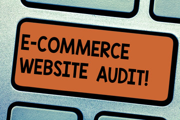 Word writing text E Commerce Website Audit. Business concept for evaluating the search engine level of visibility Keyboard key Intention to create computer message pressing keypad idea