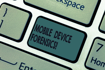 Handwriting text Mobile Device Forensics. Concept meaning Electronic data gathering for legal evidence use Keyboard key Intention to create computer message pressing keypad idea