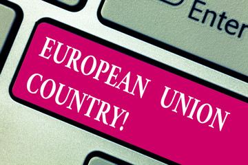 Word writing text European Union Country. Business concept for States or countries that located primarily in Europe Keyboard key Intention to create computer message pressing keypad idea