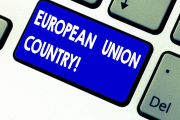 Writing note showing European Union Country. Business photo showcasing States or countries that located primarily in Europe Keyboard key Intention to create computer message pressing keypad idea