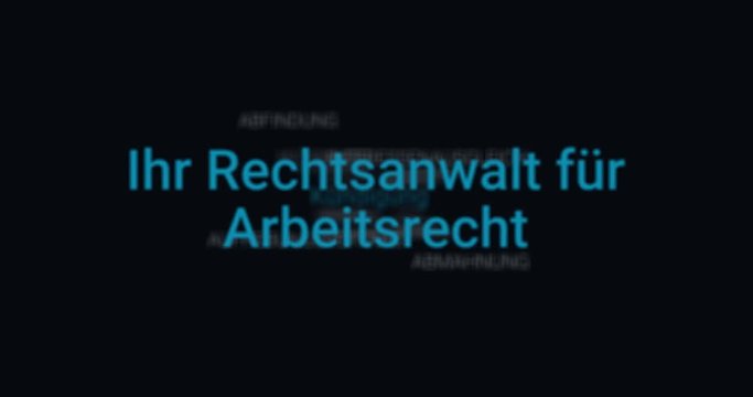 Animation welche das Portfolio eines Anwalts f&uuml;r Arbeitsrecht zeigt (z.B. K&uuml;ndigung, Abfindung, Abmahnung, Aufhebungsvertrag). Schwarzer Hintergrund, blaue Schrift.