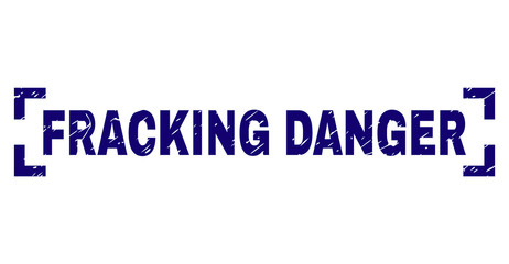 FRACKING DANGER text seal imprint with grunge texture. Text title is placed inside corners. Blue vector rubber print of FRACKING DANGER with grunge texture.