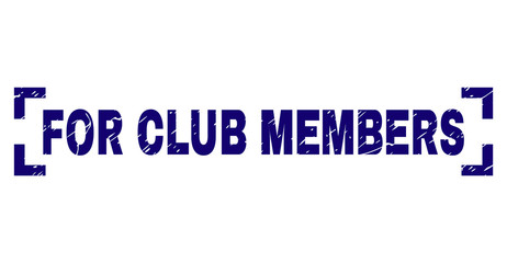 FOR CLUB MEMBERS caption seal print with distress texture. Text title is placed between corners. Blue vector rubber print of FOR CLUB MEMBERS with dust texture.