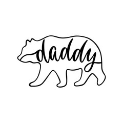 Daddy bear. Inspirational quote with bear silhouette