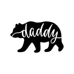 Daddy bear. Inspirational quote with bear silhouette.