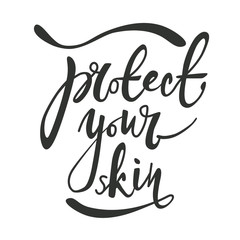 Protect your skin - hand lettering phrase on white background. Vector illustration.