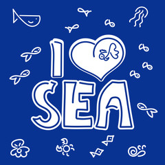 I love sea . Inscription. Doodle Background. Vector illustration