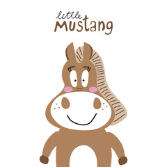 Child shower poster with cute smile brown horse and  hand drawn text. Vector funny animal for baby graphic suit printing. Kid print with lettering - little mustang. Greeting card design