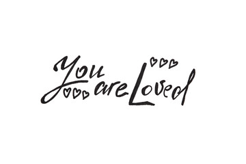 You are loved - calligraphy painted text isolated on white background, religion and feelings concept