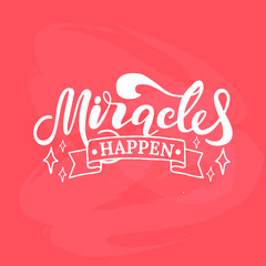 Miracles happen. Lettering. Hand drawn vector illustration. element for flyers, banner and posters. Modern calligraphy.