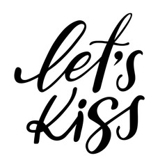 Hand calligraphy lettering text: Lets kiss, isolated vector quote.