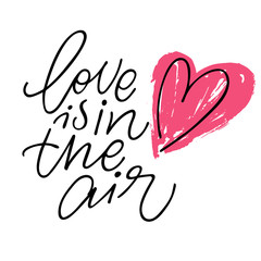 Hand calligraphy lettering text with pink heart: Love is in the air, isolated vector quote.