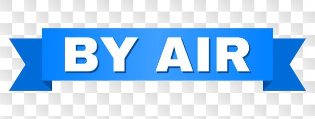 BY AIR text on a ribbon. Designed with white caption and blue tape. Vector banner with BY AIR tag on a transparent background.