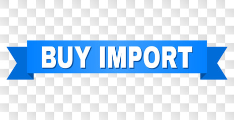 BUY IMPORT text on a ribbon. Designed with white title and blue stripe. Vector banner with BUY IMPORT tag on a transparent background.
