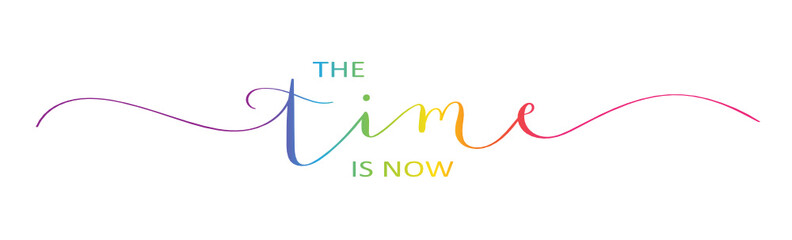 THE TIME IS NOW rainbow brush calligraphy banner - obrazy, fototapety, plakaty