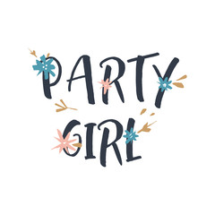 Vector funny illustration, quote party girl, bady shower nursery theme, lettering style font.
