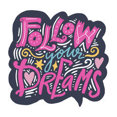 Follow your dreams ornate lettering positive quote. Vector illustration.