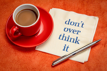 do not overthink it advice