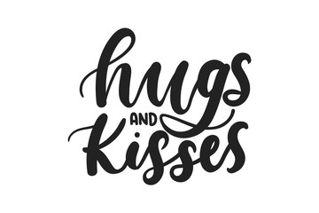 Hugs and kisses inspirational lettering inscription for greeting card, gift tags etc. Vector illustration