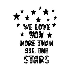 Fototapeta na wymiar We love you more than all the stars. Inspirational printable quote. Vector hand drawn phrase