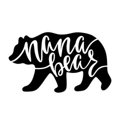 Obraz na płótnie Canvas Nana bear. Inspirational quote with bear silhouette. Hand writing calligraphy phrase. Vector illustration isolated for print and poster. 