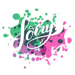 Sorry. Hand Lettering word. Handwritten modern brush typography sign. Greetings for icon, logo, badge, cards, poster,banner Vector illustration