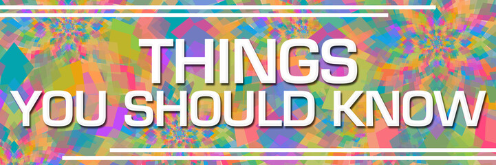 Things You Should Know Colorful Abstract Textured Background Text Horizontal 