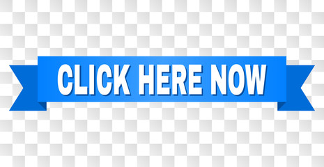 CLICK HERE NOW text on a ribbon. Designed with white caption and blue stripe. Vector banner with CLICK HERE NOW tag on a transparent background.