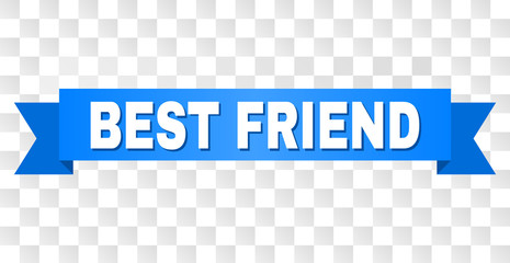 BEST FRIEND text on a ribbon. Designed with white title and blue tape. Vector banner with BEST FRIEND tag on a transparent background.
